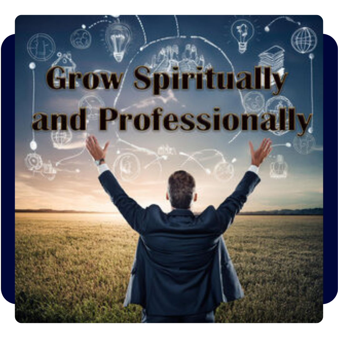 Grow Spiritually and Professionally