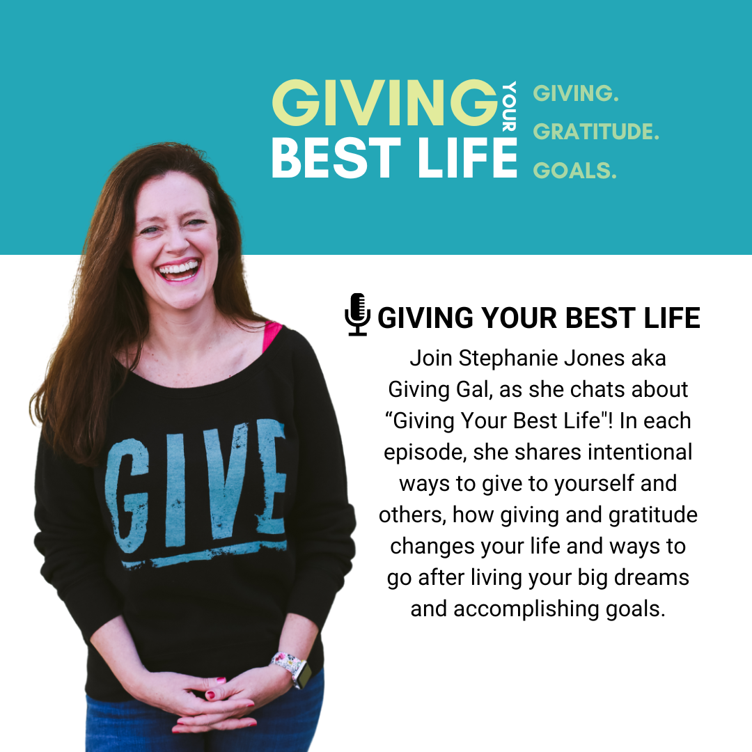 Join Stephanie Jones aka Giving Gal, as she chats about “Giving Your Best Life"! In each episode, she shares intentional ways to give to yourself and others, how giving and gratitude changes your life and ways to go after living your big dreams and accomplishing goals.