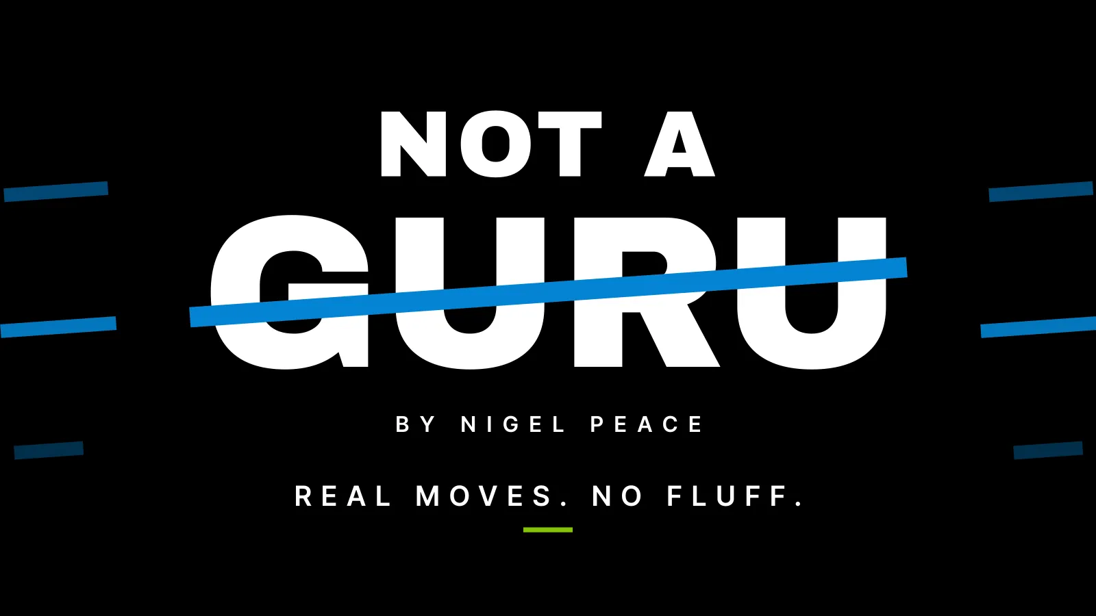 Not A Guru by Nigel Peace. Real moves. No fluff.