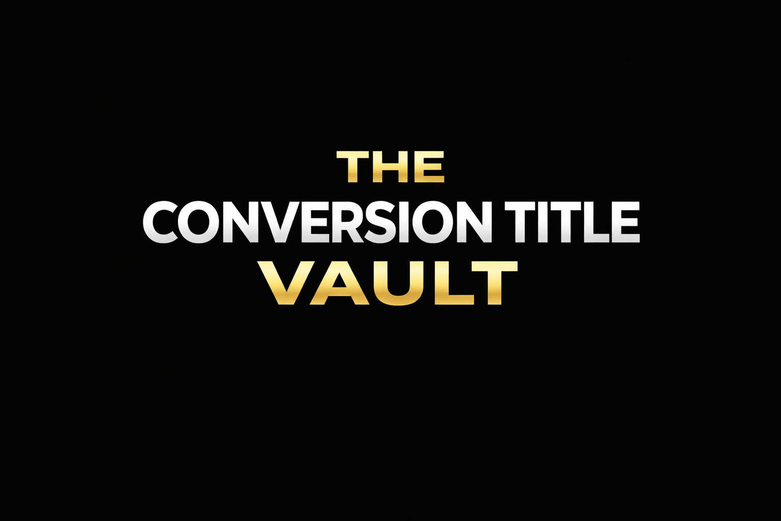 Conversion Title Vault