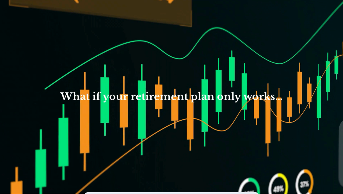 What if your retirement plans only work..