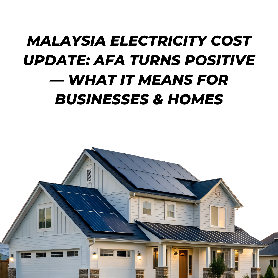 Malaysia Electricity Cost Update: AFA Turns Positive — What It Means for Businesses & Homes