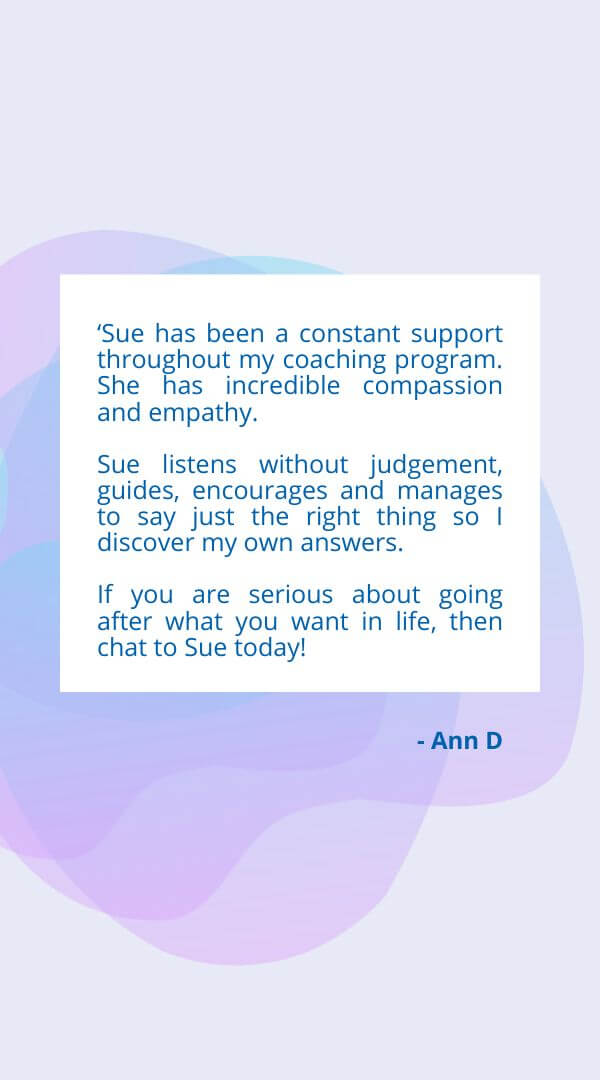 Life coaching testimonial - Susan Farrell Bluebird Transformations