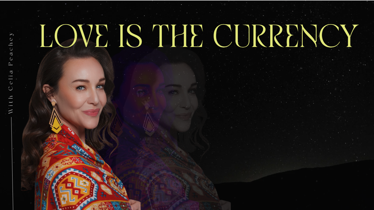Love is the Currency — Celia Peachey