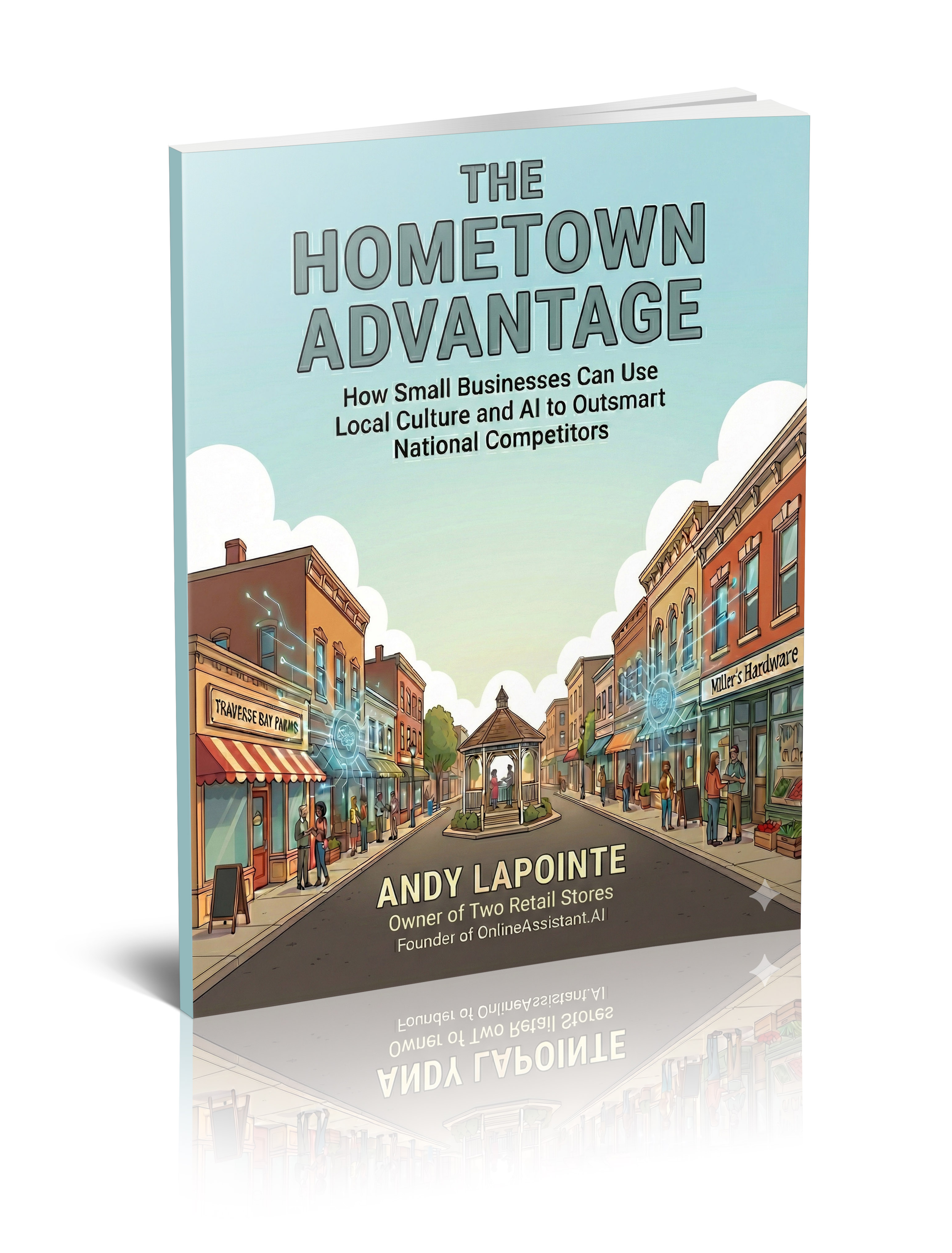 The Hometown Advantage by Andy LaPointe — How Small Businesses Can Use Local Culture and AI to Outsmart National Competitors