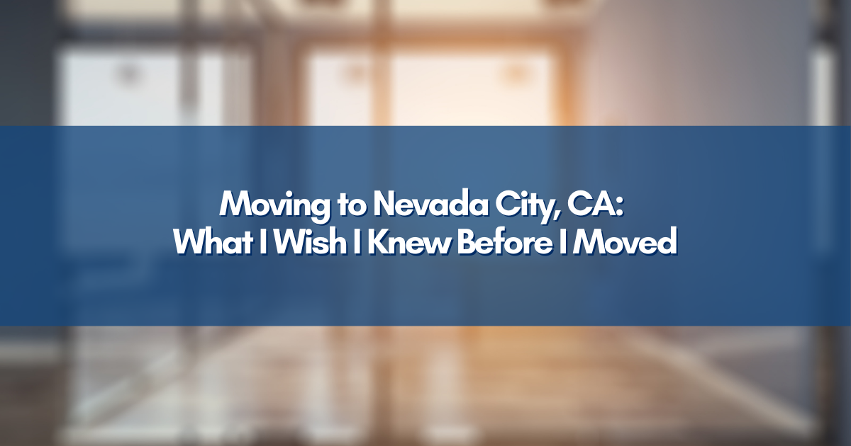 Moving to Nevada City, CA: What I Wish I Knew Before I Moved