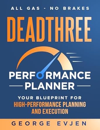 DeadThree Performance Planner cover: Your Blueprint for High-Performance Planning and Execution, by George Evjen