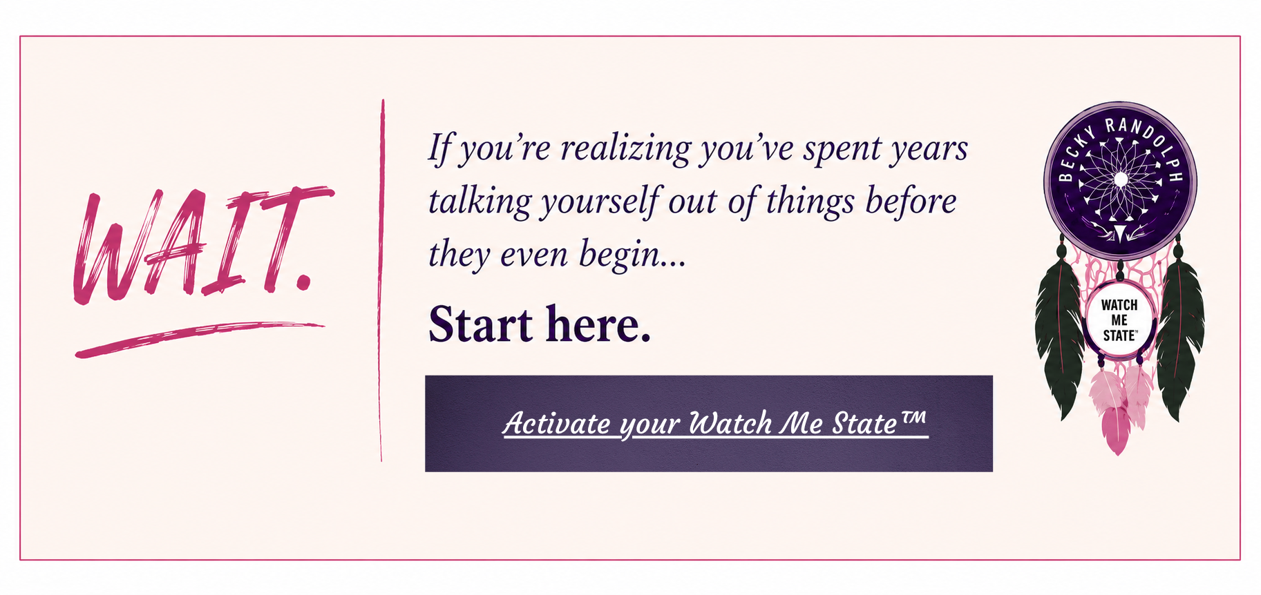 message encouraging women to stop talking themselves out of change and activate their Watch Me State™ mindset.