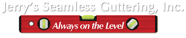 Jerry's Seamless Guttering, Inc.