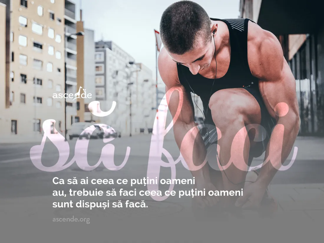 Ca să ai ceea ce puțini oameni au, trebuie să faci ceea ce puțini oameni sunt dispuși să facă. 