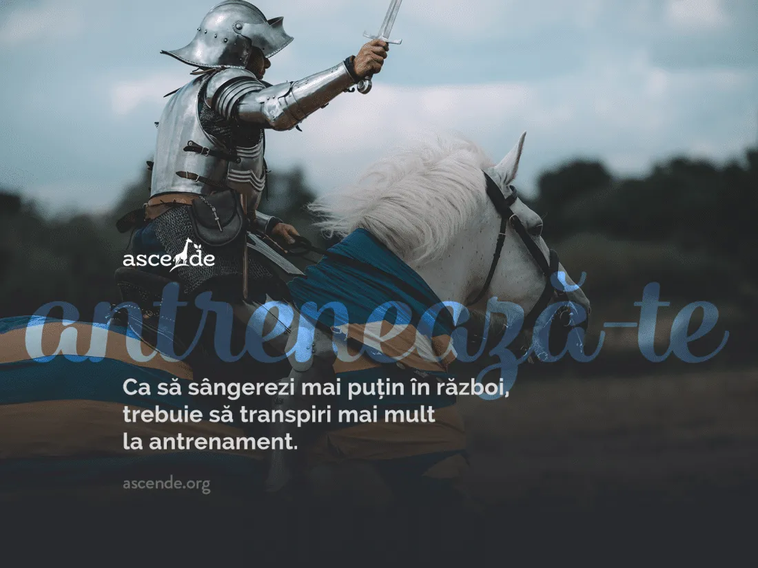 Ca să sângerezi mai puțin în război, trebuie să transpiri mai mult la antrenament.