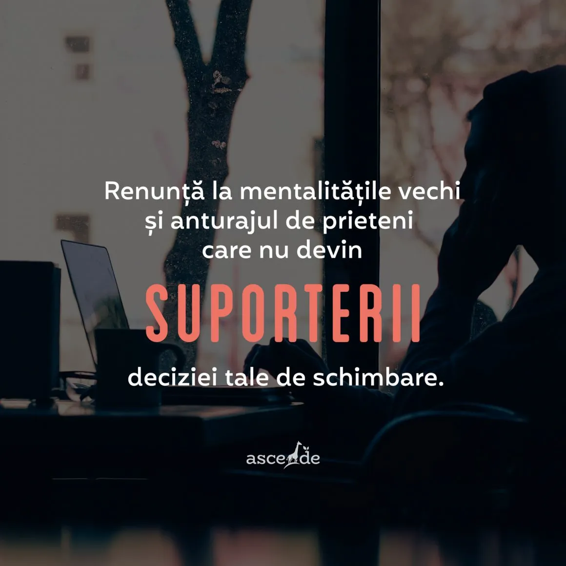renunță la mentalitățile vechi și anturajul de prieteni care nu devin suporterii deciziei tale de schimbare.