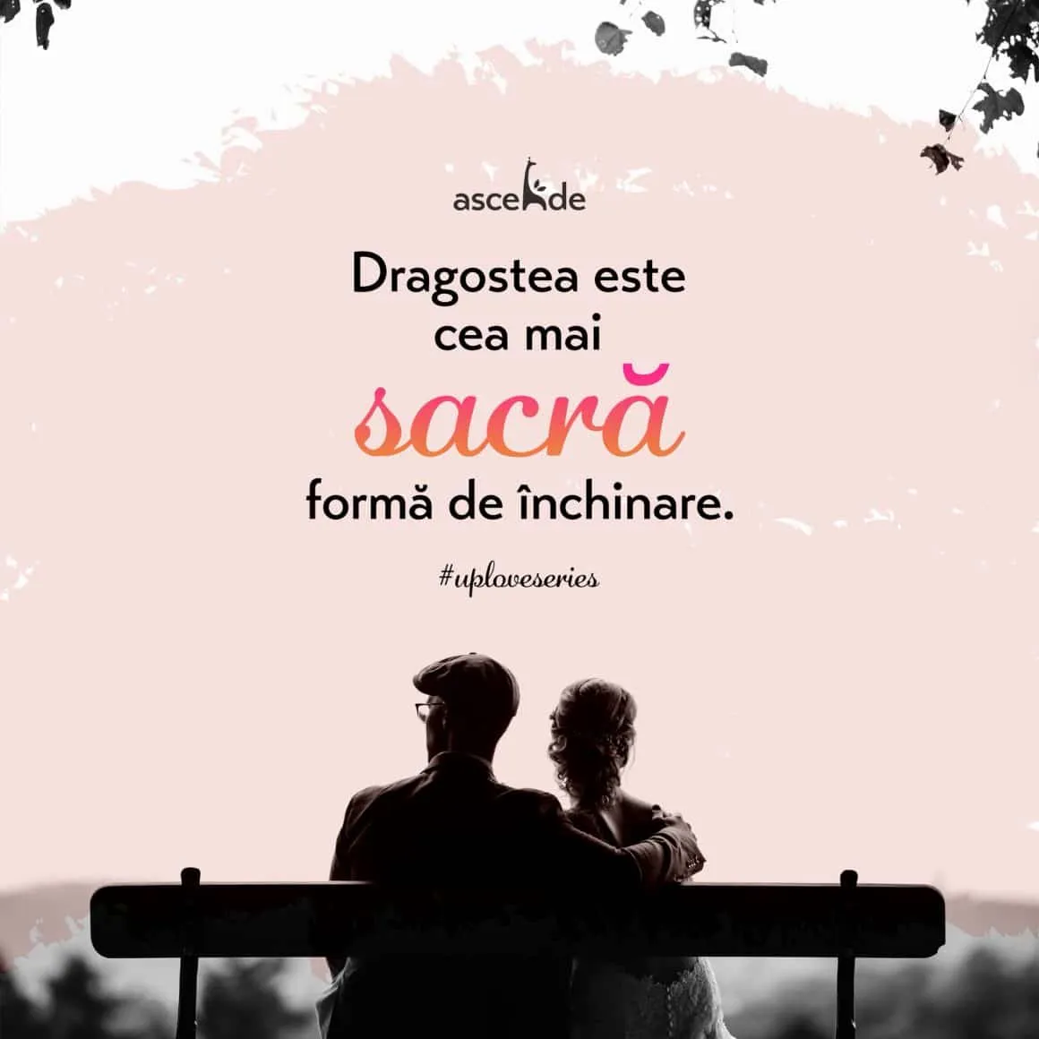 Dragostea este cea mai sacră formă de închinare