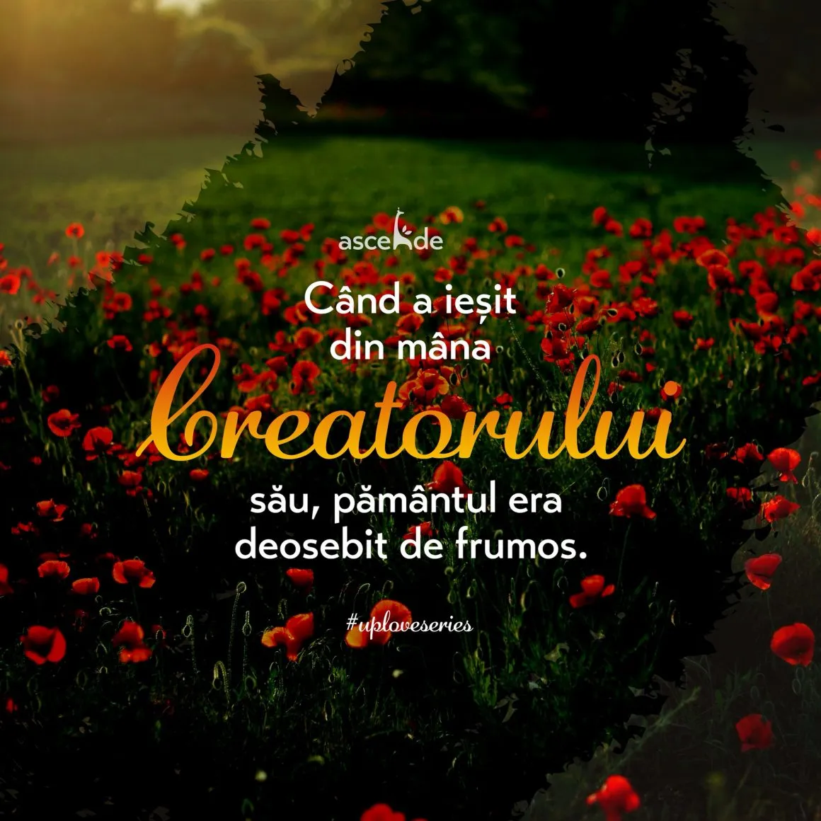Când a ieșit din mâna Creatorului său, pământul era deosebit de frumos.