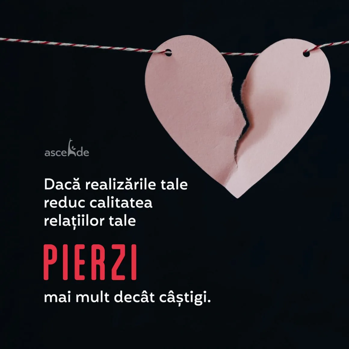 Dacă realizările tale reduc calitatea relațiilor tale, pierzi mai mult decât câștigi
