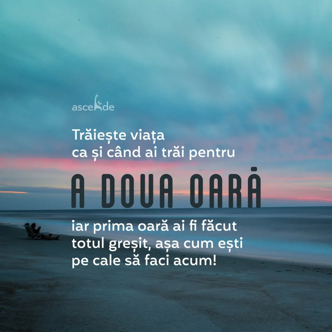 "Trăiește viața ca și când ai trăi pentru a doua oară iar prima oară ai fi făcut totul greșit, așa cum ești pe cale să faci acum!"