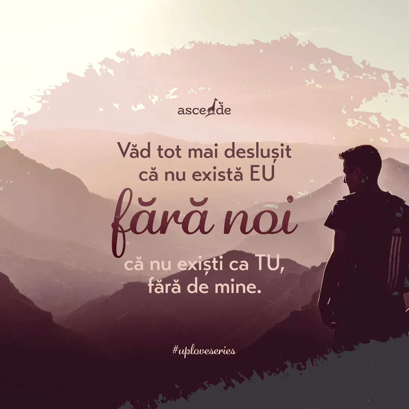 Văd tot mai deslușit că nu există EU fără de NOI, că nu exiști ca TU, fără de mine.