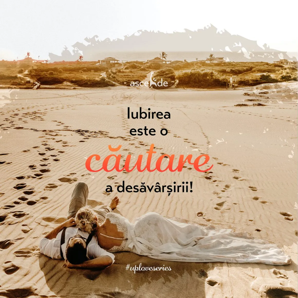 Iubirea este o căutarea a desăvârșirii!