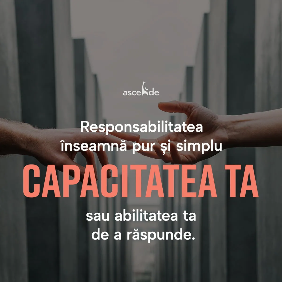 Responsabilitatea înseamnă pur și simplu capacitatea ta sau abilitatea ta de a răspunde.