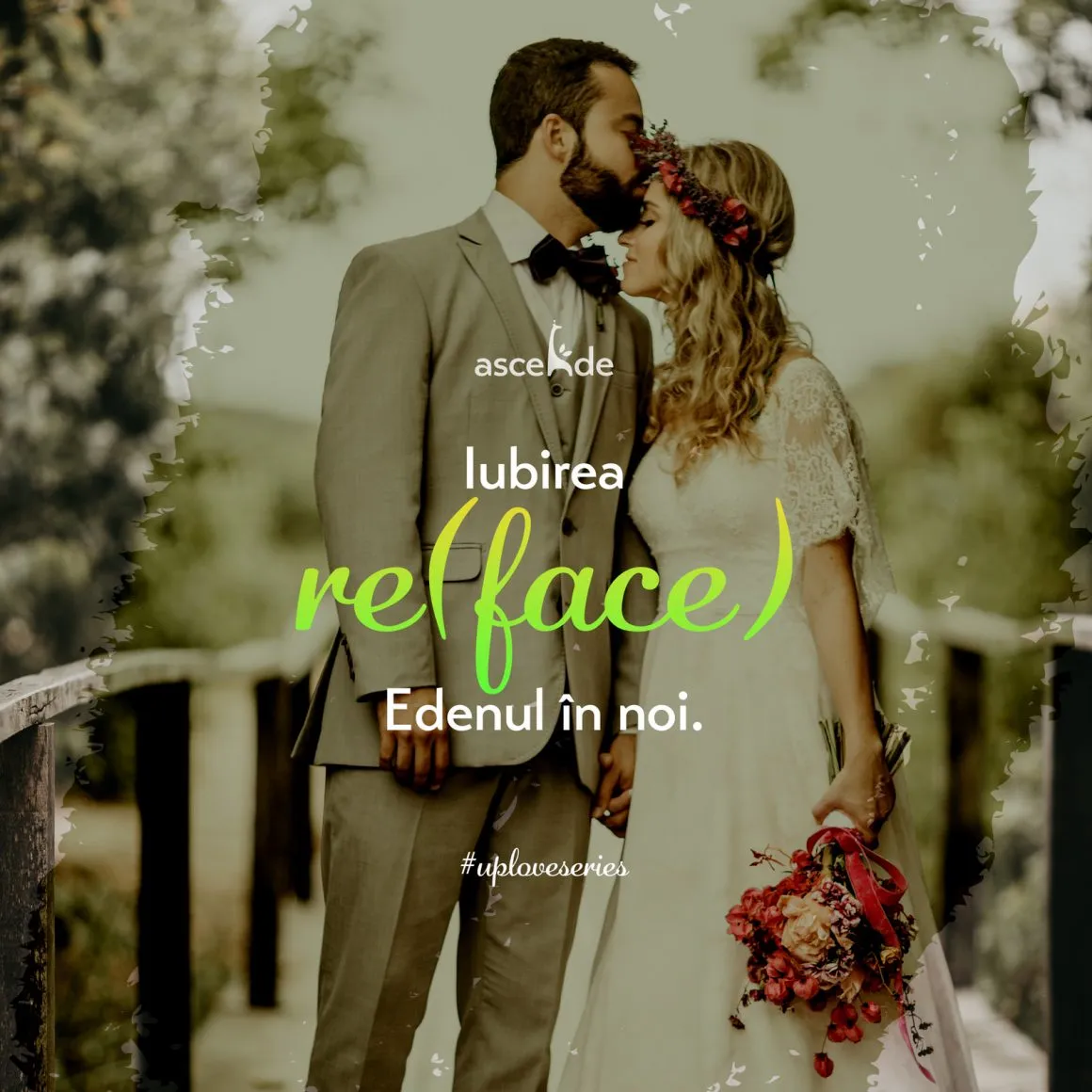 Iubirea (re)face Edenul în noi.