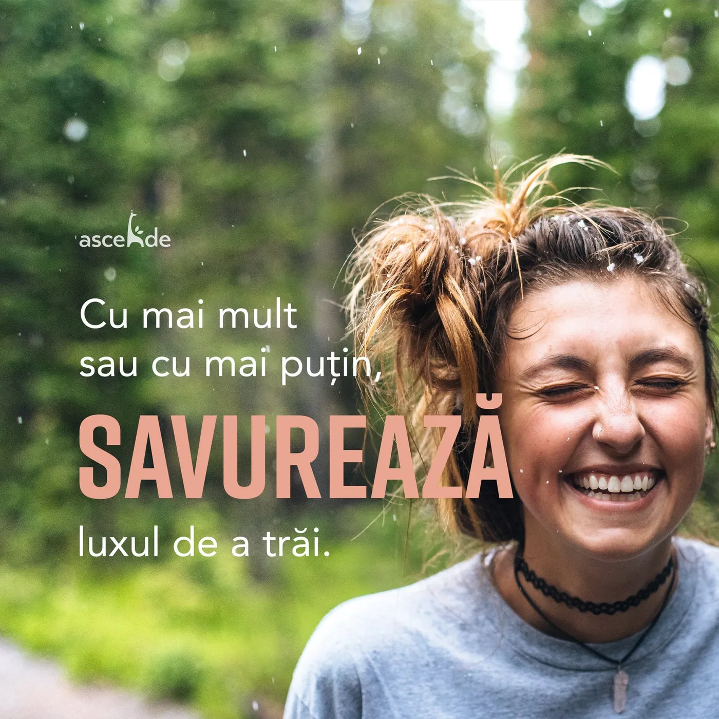 Cu mai mult sau cu mai puțin, savurează luxul de a trăi.