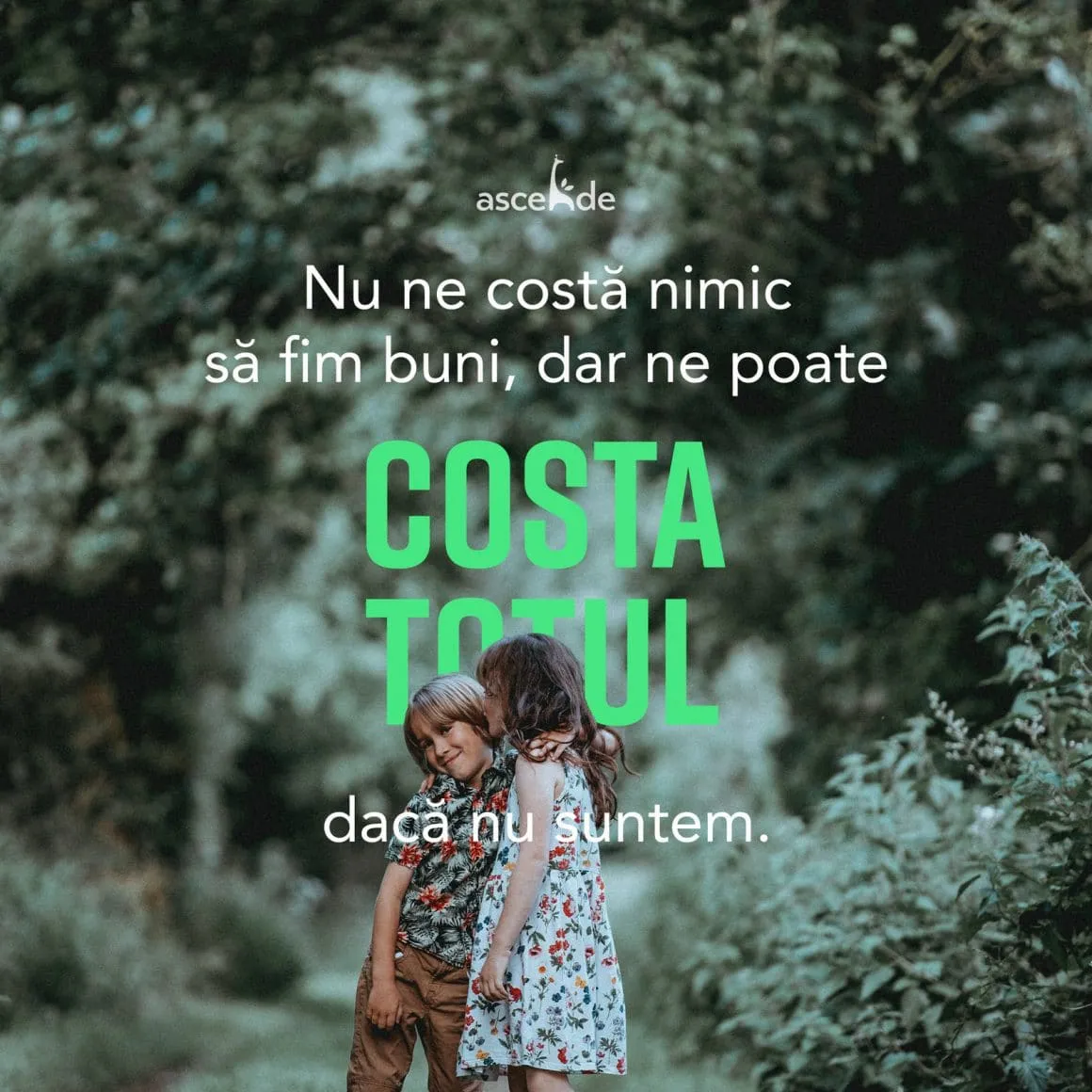 Nu ne costă nimic să fim buni, dar ne poate costa totul dacă nu suntem.