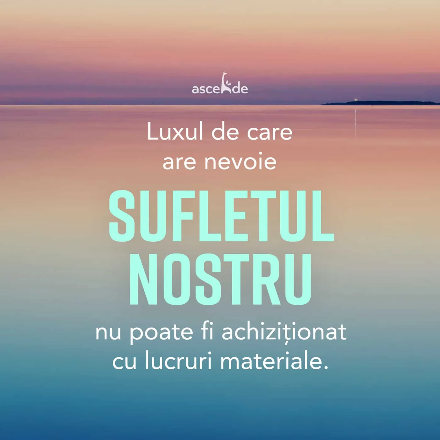Luxul de care are nevoie sufletul nostru nu poate fi achiziționat cu lucruri materiale.