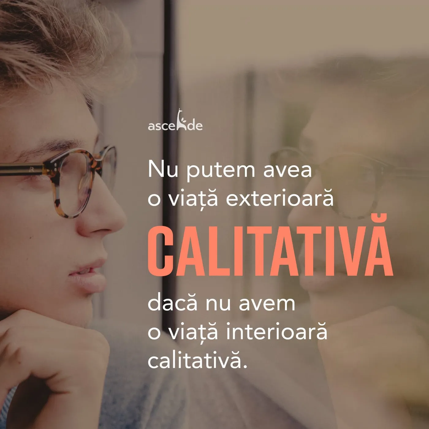Nu putem avea o viața exterioară calitativă dacă nu avem o viață interioară calitativă