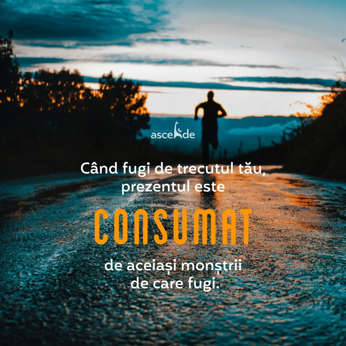 Când fugi de trecutul tău, prezentul este consumat de aceiași monștrii de care fugi