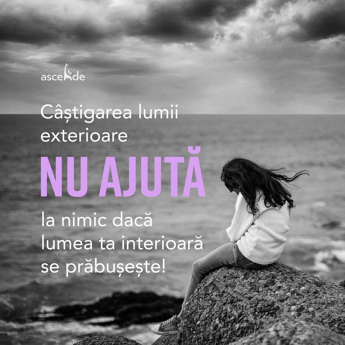 Câștigarea lumii exterioare nu ajută la nimic dacă lumea ta interioară se prăbușește!