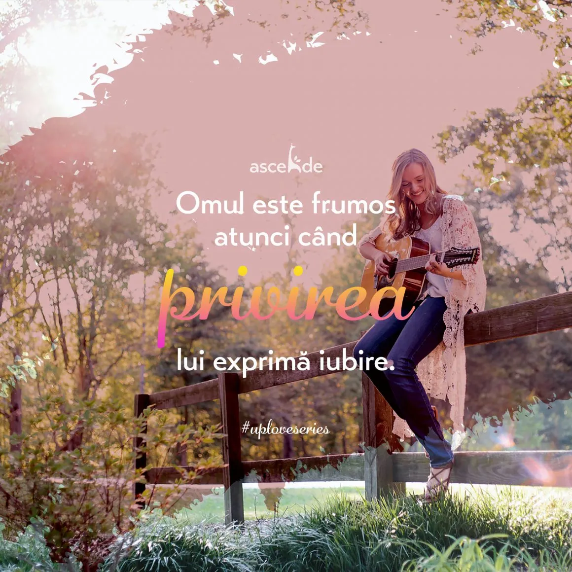 Omul este frumos atunci când privirea lui exprimă iubire.