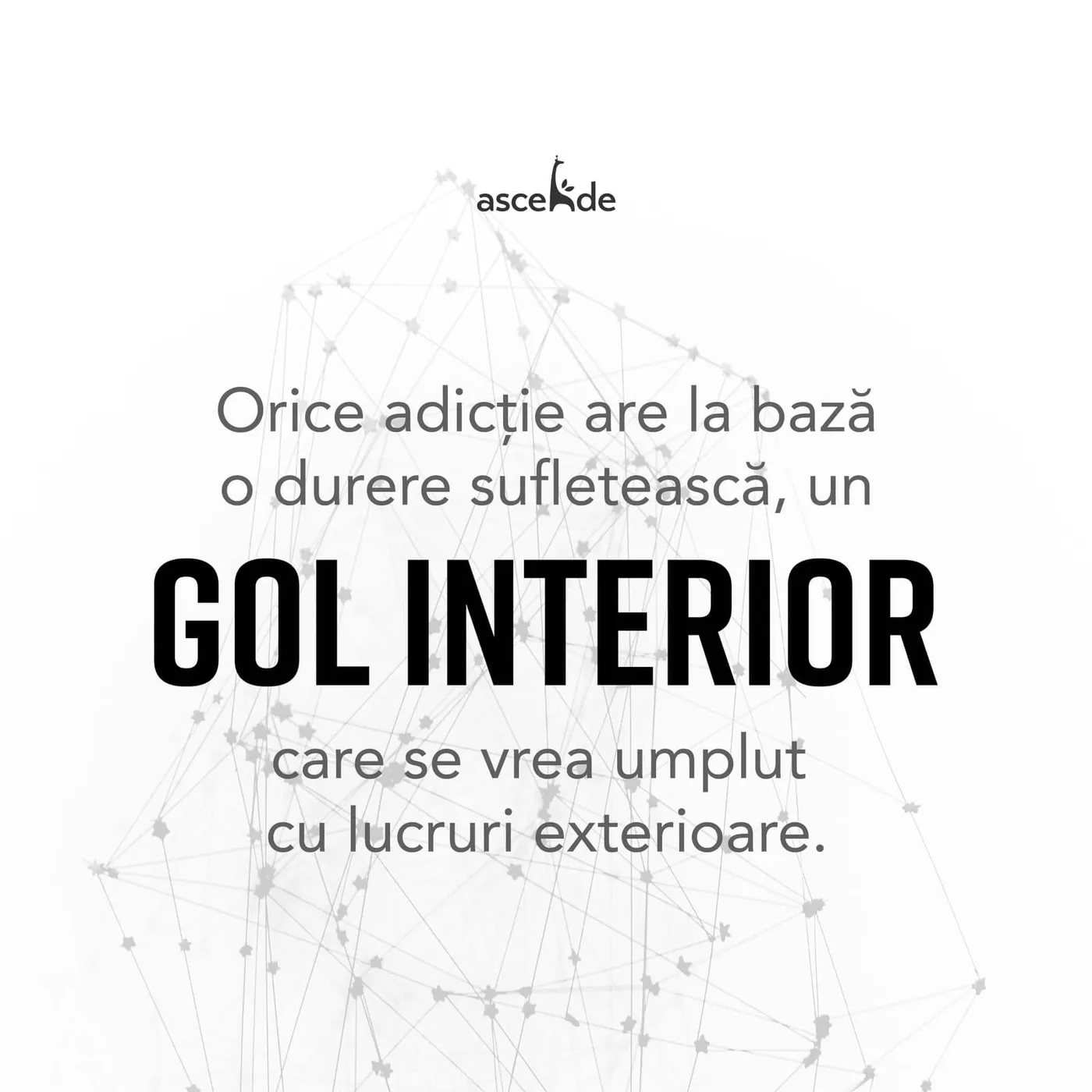 Orice adicție are la bază o durere sufletească, un gol interior care se vrea umplut cu lucruri exterioare.