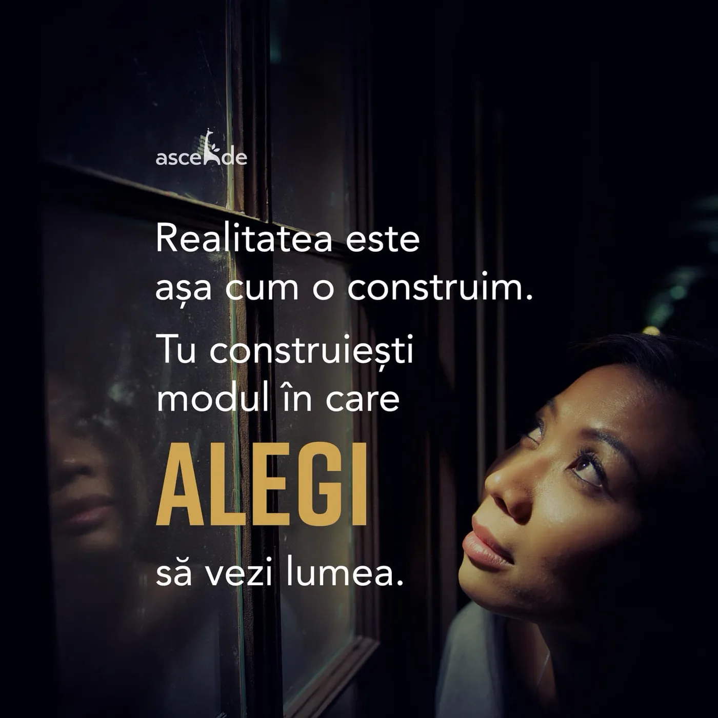 Realitatea este așa cum o construim. 
