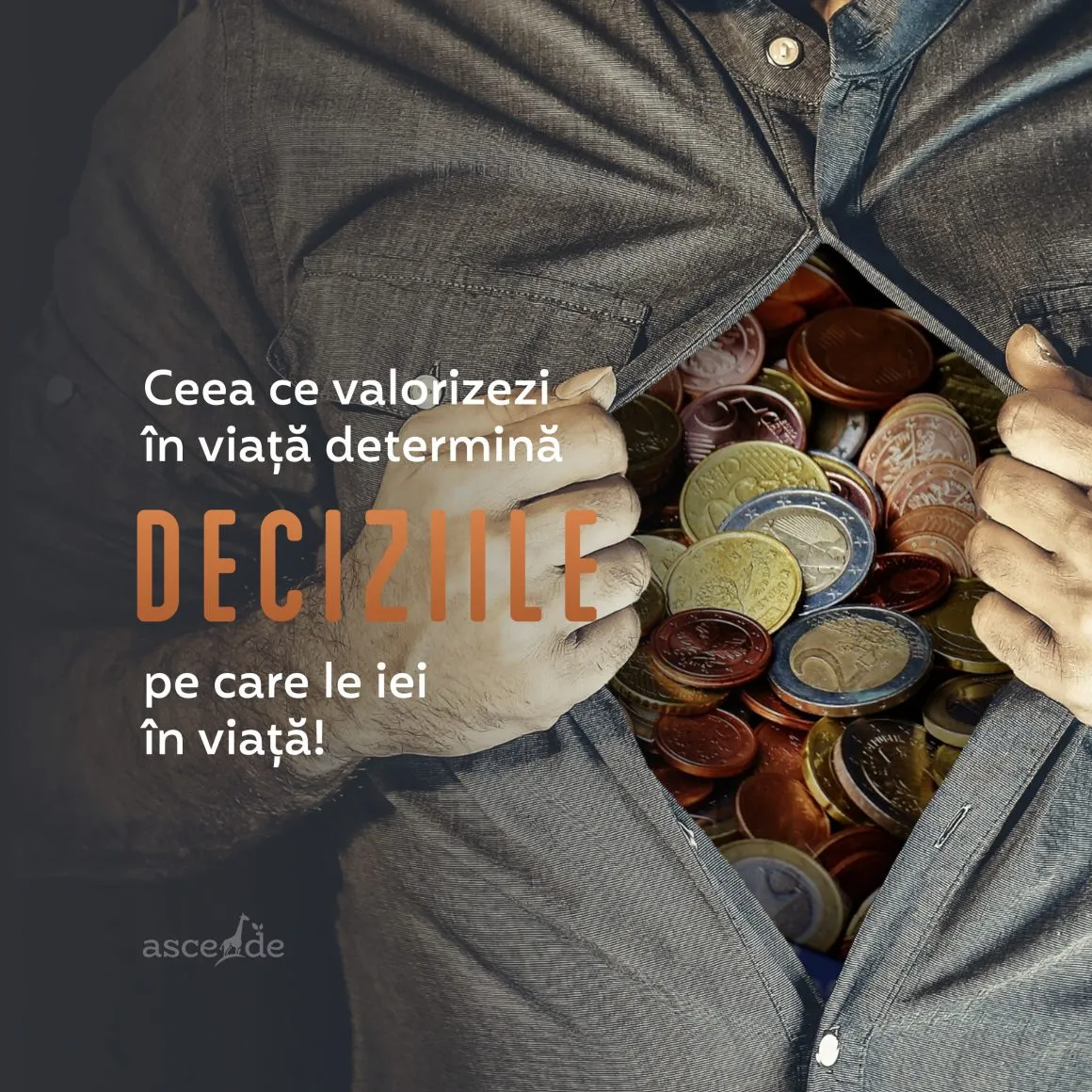 Ceea ce valorizezi în viața determină deciziile pe care le iei în viață!