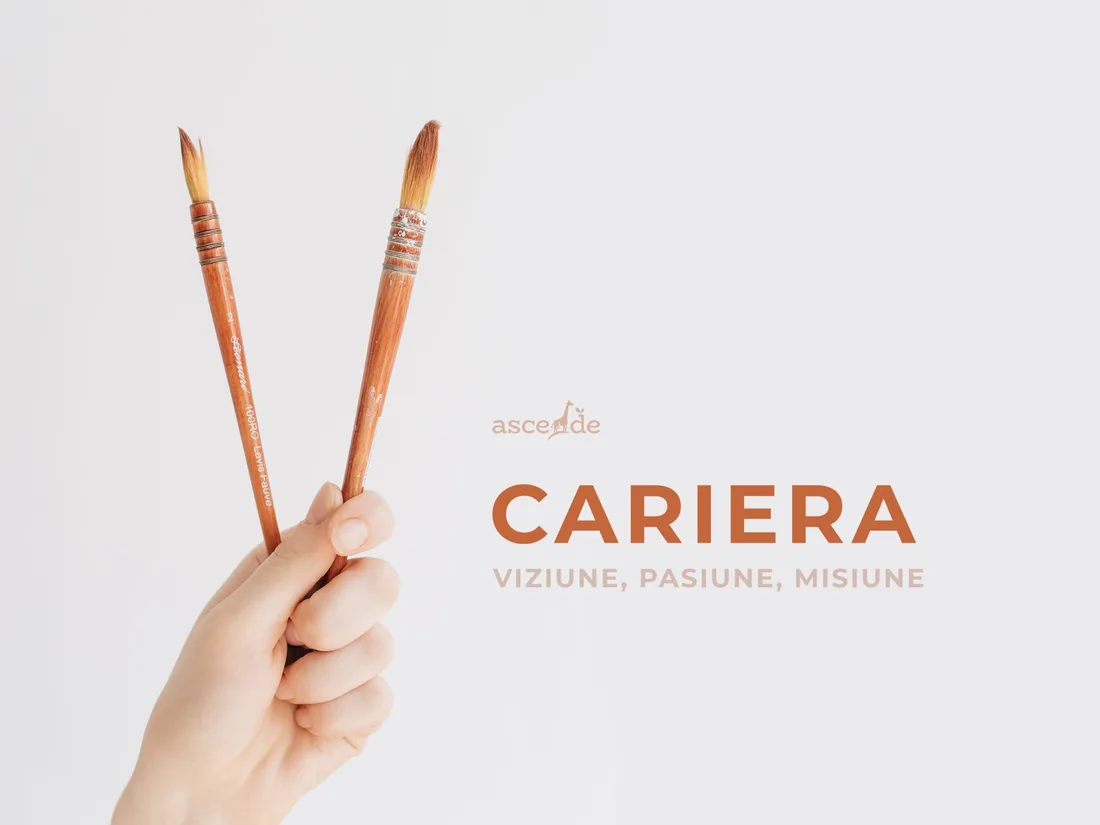 Cariera: viziune, pasiune, misiune