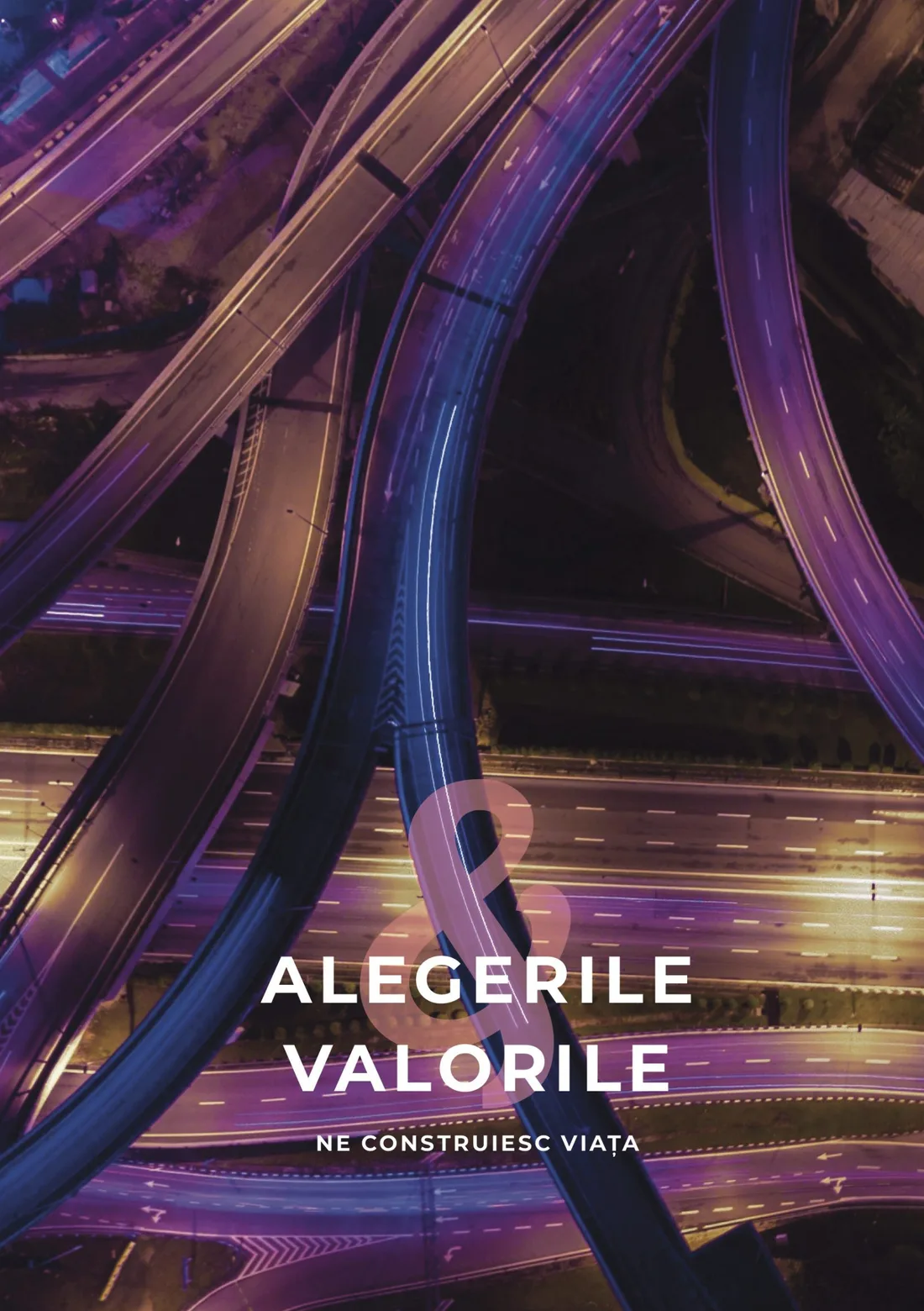 Alegerile și valorile ne construiesc viața