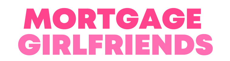 Mortgage Girlfriends