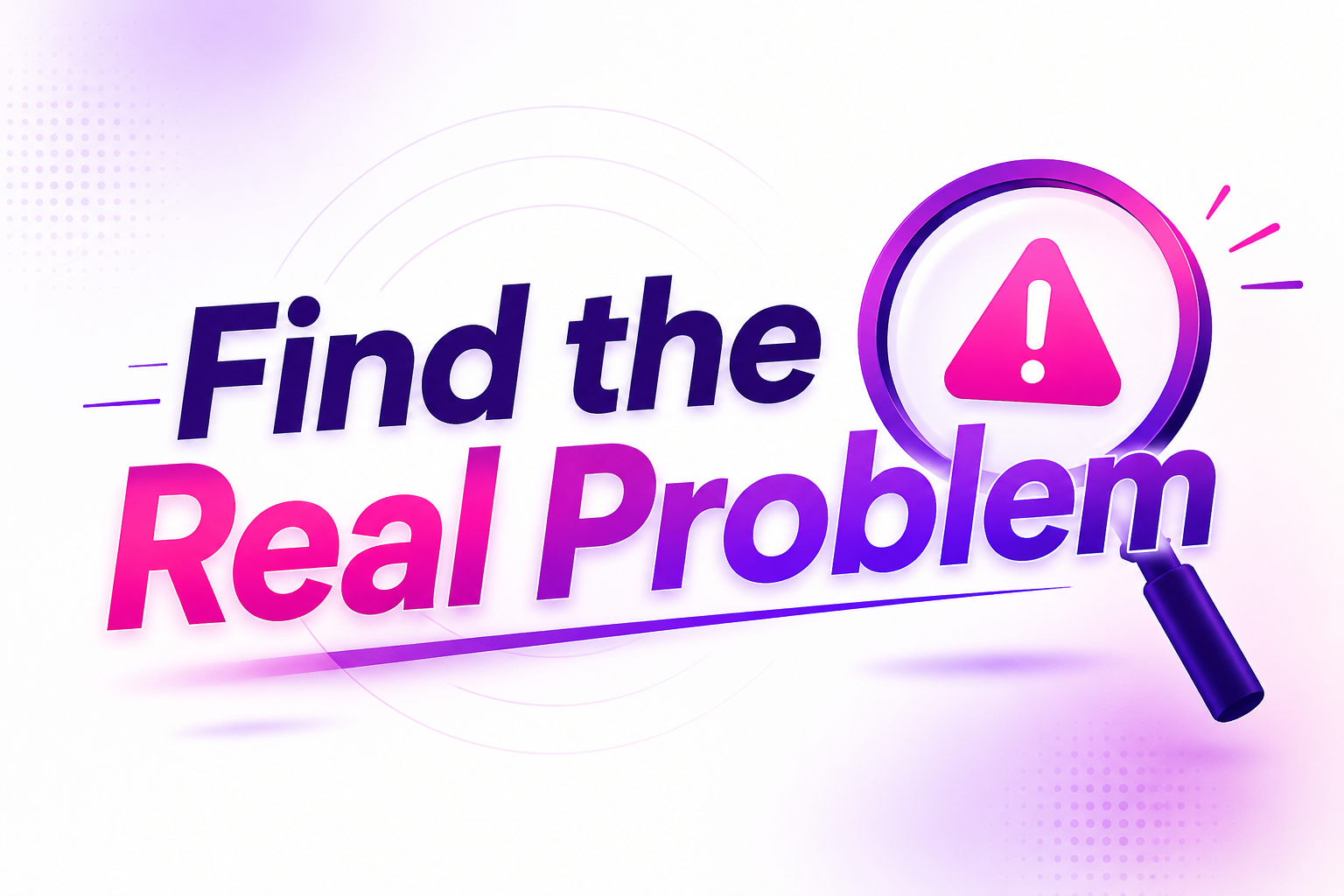 Find the Real Problem