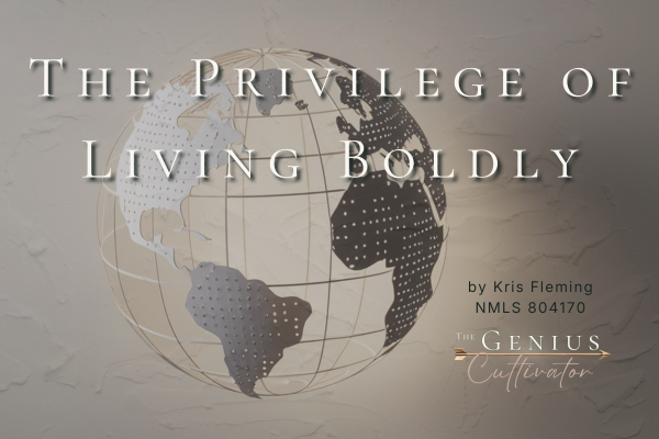 raphic titled The Privilege of Living Boldly by Kris Fleming, NMLS 804170, featuring The Genius Cultivator logo and a world map, representing solopreneur freedom and global remote work.