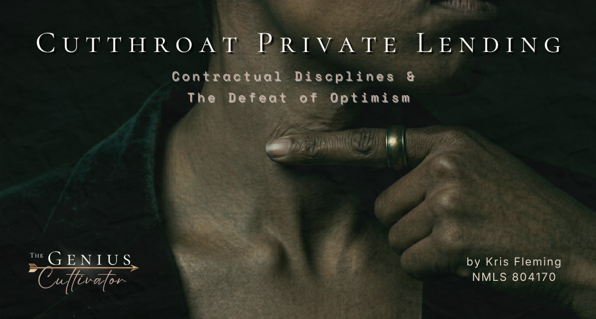 Dark, moody close-up of a person in contemplation with overlaid text: "CUTTHROAT PRIVATE LENDING: Contractual Disciplines & The Defeat of Optimism" by Kris Fleming, featuring The Genius Cultivator logo. Dark, moody close-up of a person in contemplation with overlaid text: "CUTTHROAT PRIVATE LENDING: Contractual Disciplines & The Defeat of Optimism" by Kris Fleming, featuring The Genius Cultivator logo.