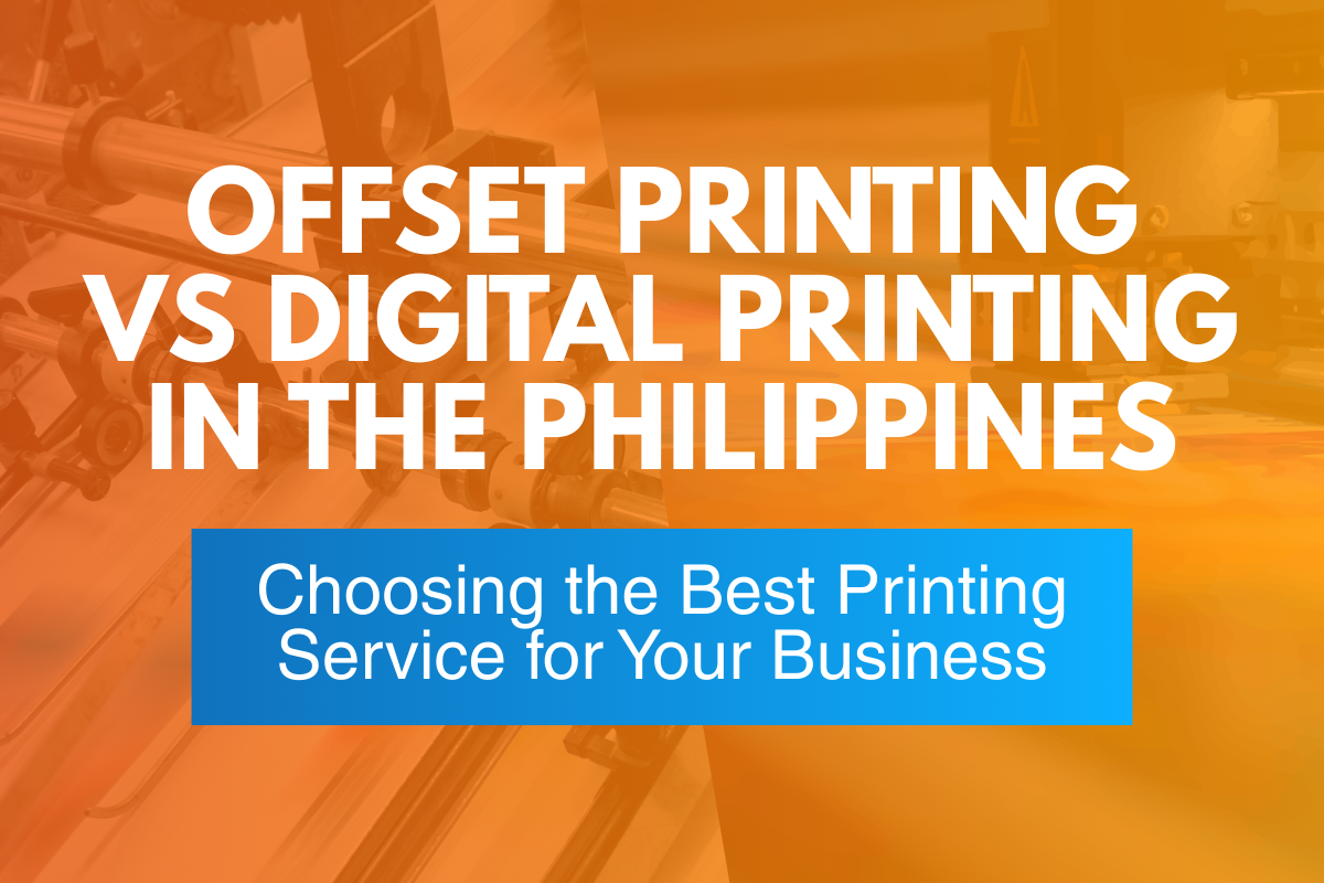 Offset Printing vs Digital Printing in the Philippines: Choosing the Best Printing Service for Your Business