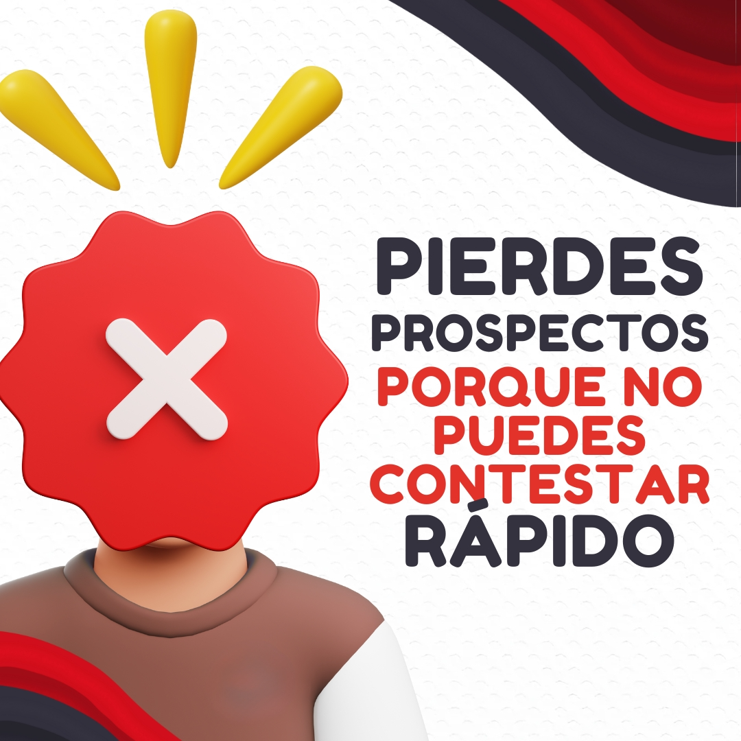 Pierdes prospectos porque no puedes contestar rápido