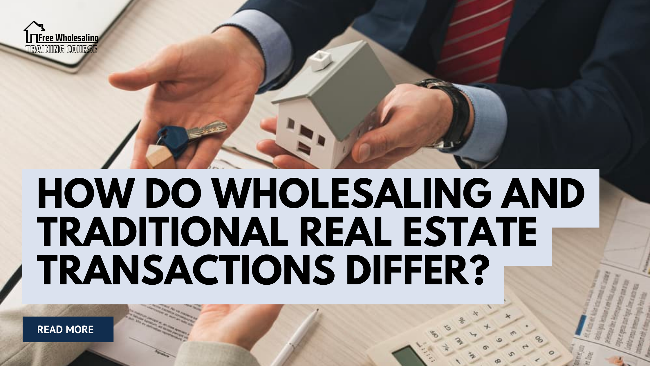 How Do Wholesaling And Traditional Real Estate Transactions Differ?