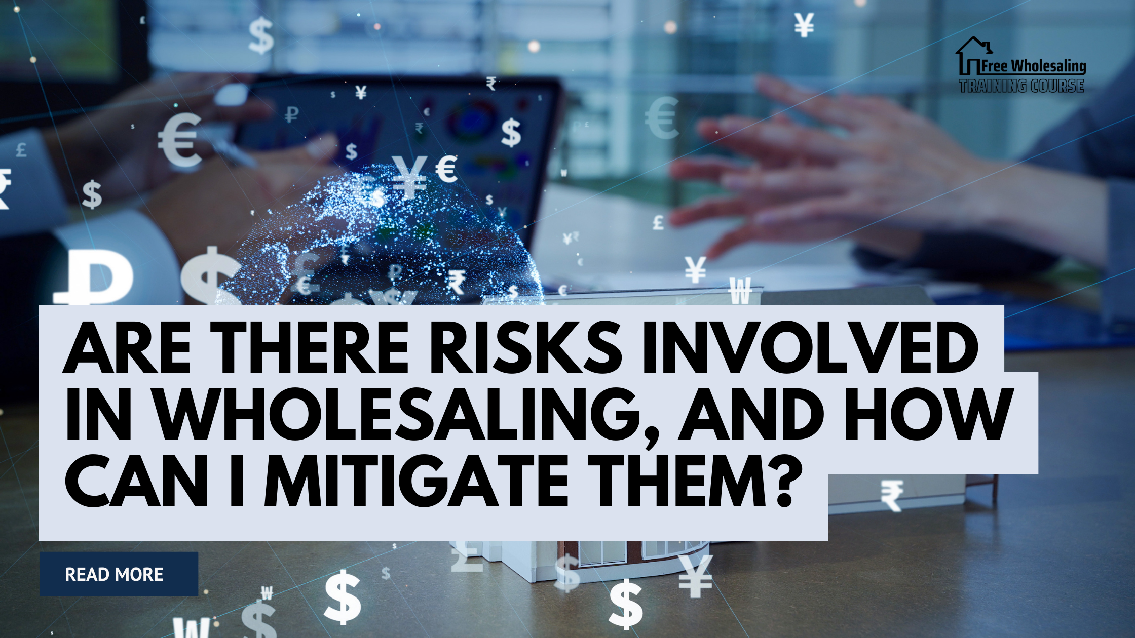 Mitihate Are There Risks Involved In Wholesaling, And How Can I Mitigate Them?