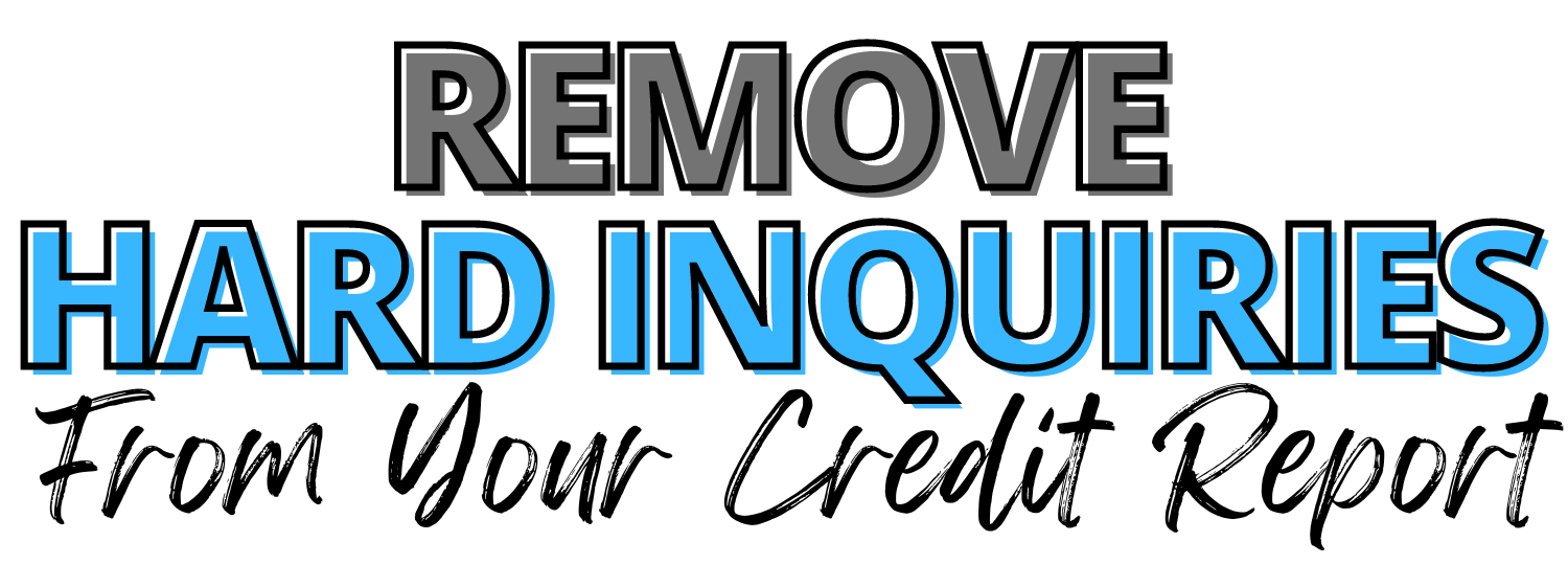 Remove Hard Inquiries Remove Hard Inquiries