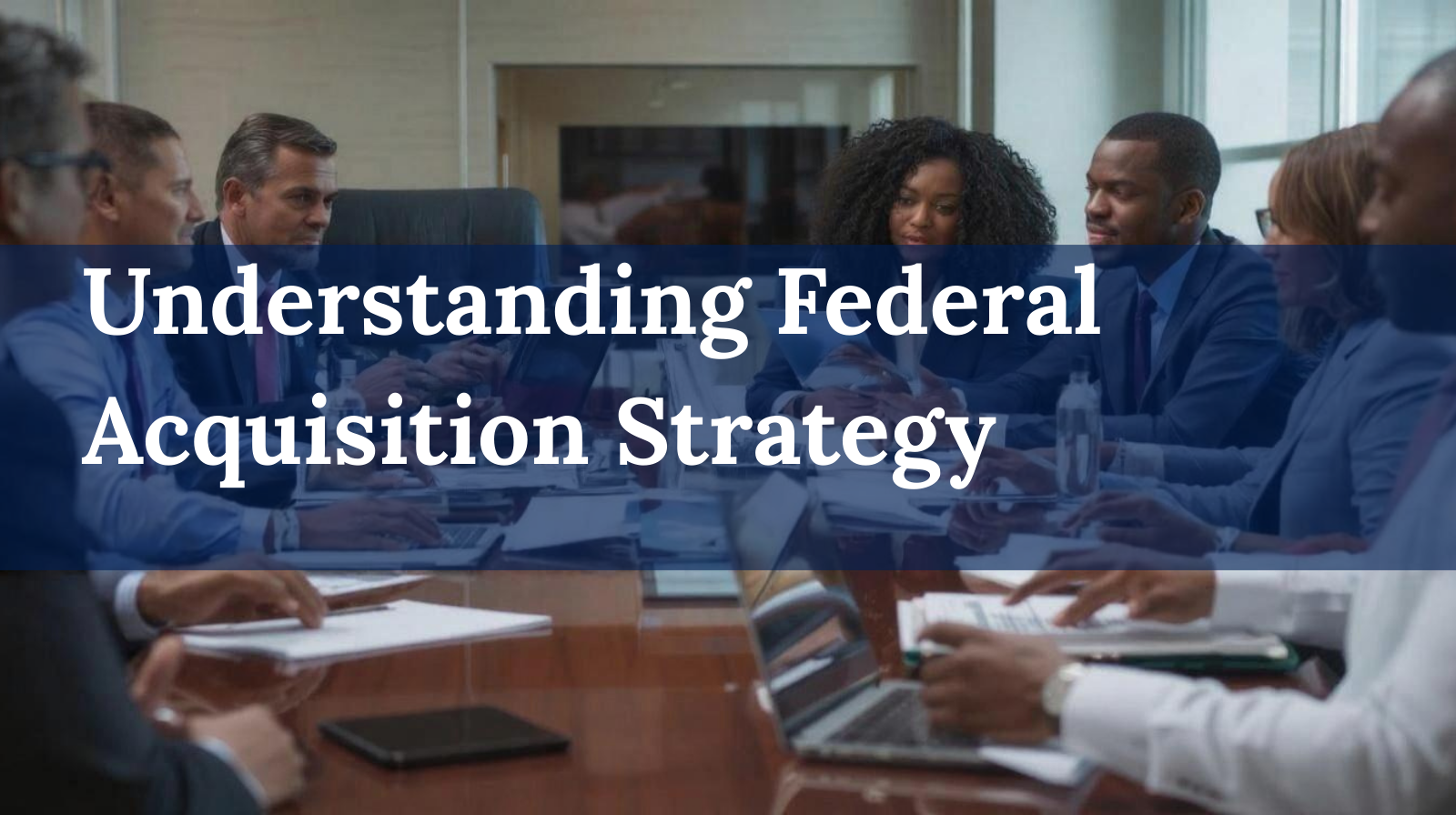 Understanding Federal Acquisition Strategy