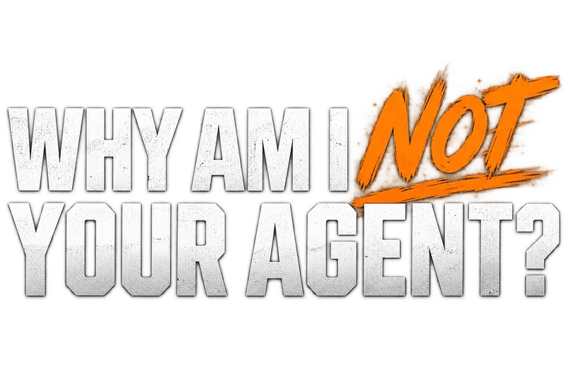 Why Am I Not Your Agent?