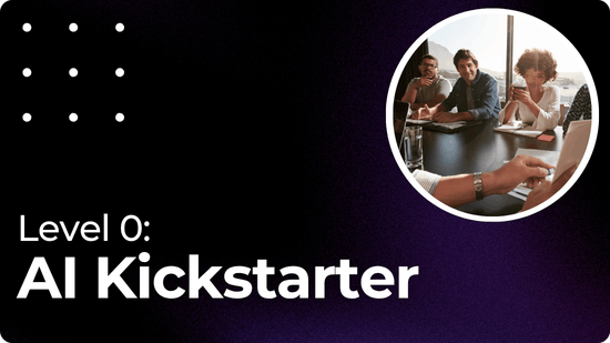 Level 0: AI Kickstarter