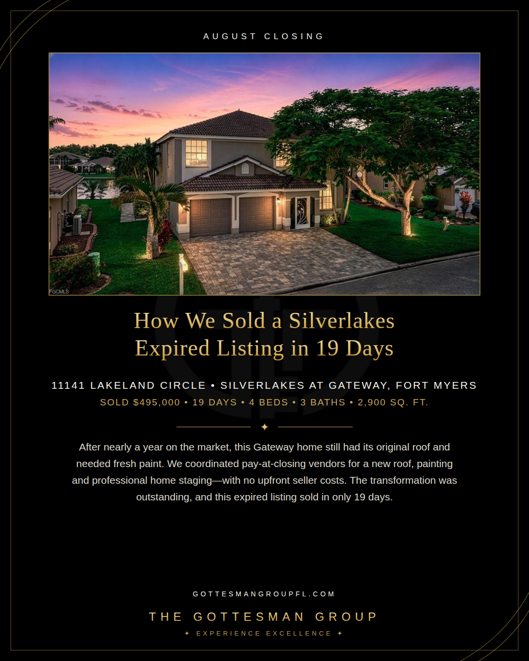 11141 Lakeland Circle in Silverlakes at Gateway, Fort Myers. After nearly one year on the market, a pay-at-closing roof, painting and staging strategy helped the expired listing sell for $495,000 in 19 days. 11141 Lakeland Circle in Silverlakes at Gateway, Fort Myers. After nearly one year on the market, a pay-at-closing roof, painting and staging strategy helped the expired listing sell for $495,000 in 19 days.