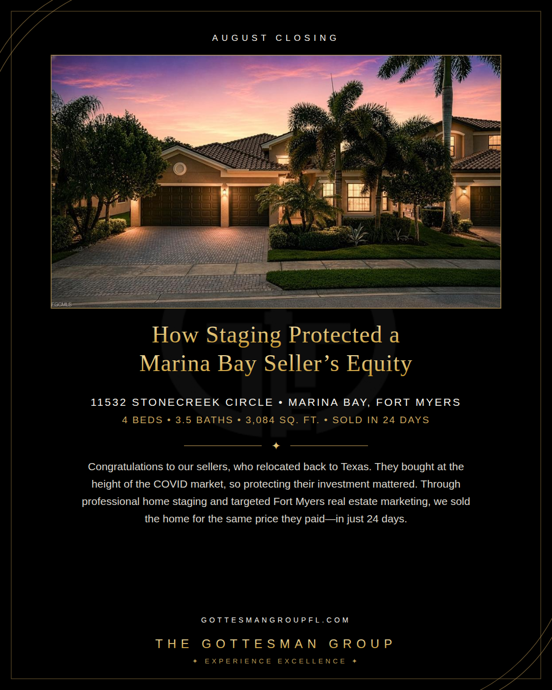 11532 Stonecreek Circle in Marina Bay, Fort Myers. A professionally staged four-bedroom home that sold in 24 days and protected the relocating sellers' equity. 11532 Stonecreek Circle in Marina Bay, Fort Myers. A professionally staged four-bedroom home that sold in 24 days and protected the relocating sellers' equity.